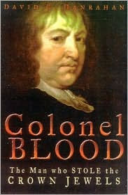 Colonel Blood: The Man Who Stole the Crown Jewels