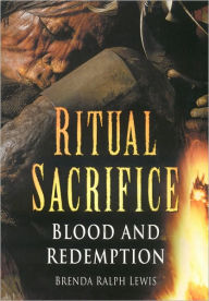 Title: Ritual Sacrifice: Blood and Redemption, Author: Brenda Ralph Lewis