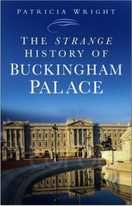 Strange History of Buckingham Palace