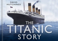 Title: The Titanic Story, Author: David Hutchings