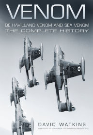 Title: Venom De Haviland Venom & Sea: The Complete History, Author: David Watkins