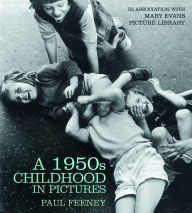 Title: A 1950s Childhood in Pictures, Author: Paul Feeney