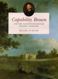 Title: Capability Brown: And the Eighteenth-Century English Landscape, Author: Roger Turner