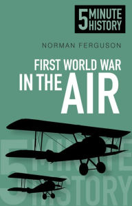 Title: First World War in the Air, Author: Norman Ferguson