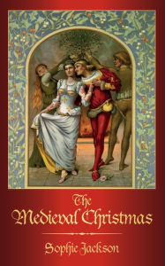 Title: The Medieval Christmas, Author: Sophie Jackson