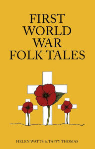 Title: First World War Folk Tales, Author: Taffy Thomas MBE