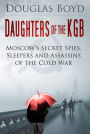 Moscow Rules: Secret Police, Spies, Sleepers, Assassins