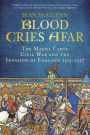 Blood Cries Afar: The Magna Carta War and the Invasion of England 1215-1217