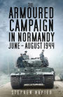 The Armoured Campaign in Normandy: June - August 1944