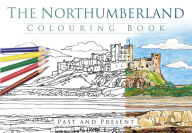 Title: The Northumberland Colouring Book: Past and Present, Author: The History Press