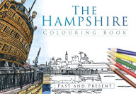 Title: The Hampshire Colouring Book: Past and Present, Author: The History Press