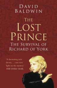 Title: The Lost Prince: The Survival of Richard of York, Author: David Baldwin