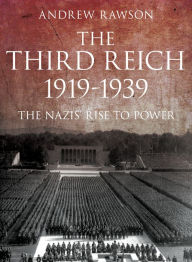 Title: Third Reich 1919-1939: The Nazis' Rise to Power, Author: Andrew Rawson