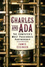 Charles & Ada: The Computer's Most Passionate Partnership