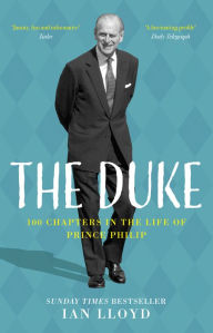 Title: The Duke: 100 Chapters in the Life of Prince Philip, Author: Ian Lloyd