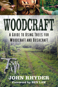 Title: Woodcraft: A Guide to Using Trees for Woodcraft and Bushcraft, Author: John Rhyder