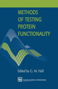 Title: Methods of Testing Protein Functionality / Edition 1, Author: George M. Hall