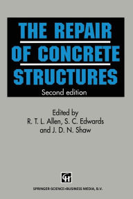 Title: Repair of Concrete Structures / Edition 1, Author: R T L Allen