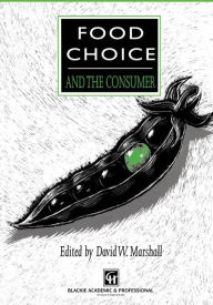 Title: Food Choice and the Consumer / Edition 1, Author: David W. Marshall