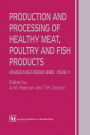 Production and Processing of Healthy Meat, Poultry and Fish Products / Edition 1