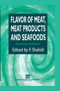 Title: Flavor of Meat, Meat Products and Seafood / Edition 2, Author: Fereidoon Shahidi