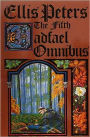 The Fifth Cadfael Omnibus: The Rose Rent, The Hermit of Eyton Forest, The Confession of Brother Haluin