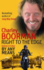 Right to the Edge: By Any Means: The Road to the End of the Earth