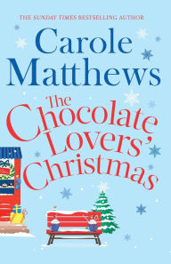 Title: The Chocolate Lovers' Christmas, Author: Carole Matthews