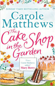 Title: The Cake Shop in the Garden, Author: Carole Matthews