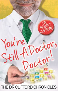 Title: You're Still A Doctor, Doctor!, Author: Robert Clifford