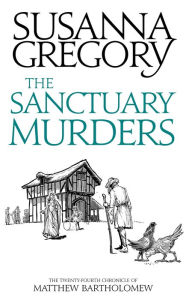 Title: The Sanctuary Murders (Matthew Bartholomew Series #24), Author: Susanna Gregory