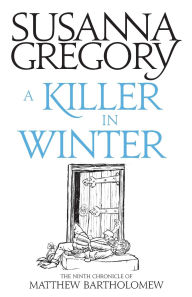 Title: A Killer in Winter (Matthew Bartholomew Series #9), Author: Susanna Gregory