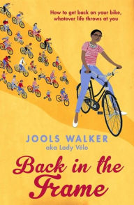 Textbooks downloads free Back in the Frame: How to get back on your bike, whatever life throws at you (English Edition) by Jools Walker 9780751570786 MOBI FB2 PDF