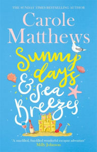 Title: Sunny Days and Sea Breezes, Author: Carole Matthews
