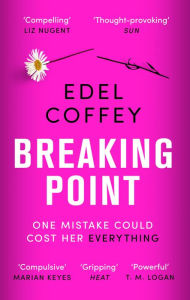 Title: Breaking Point: The most gripping debut of the year - you won't be able to look away, Author: Edel Coffey