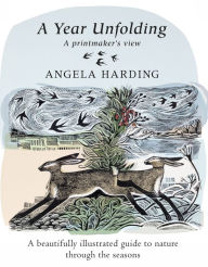 Title: A Year Unfolding: A Printmaker's View, Author: Angela  Harding