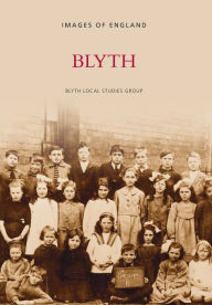 Title: Blyth, Author: Blyth Local Studies Group