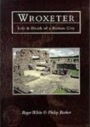 Wroxeter: Life and Death of a Roman City