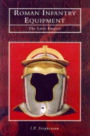 Roman Infantry Equipment: The Later Empire