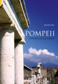 Title: Pompeii: History, Life & Afterlife / Edition 1, Author: Roger Ling
