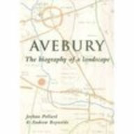 Title: Avebury: The Biography of a Landscape, Author: Joshua Pollard