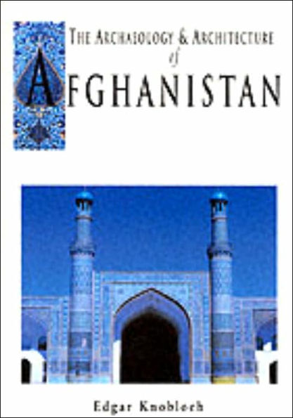 The Archaeology and Architecture of Afghanistan