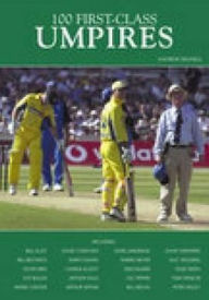 Title: 100 First-Class Umpires, Author: Andrew Hignell