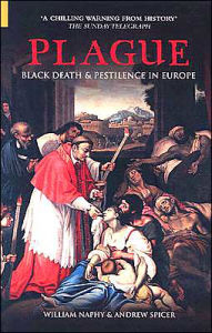 Title: Plague: Black Death and Pestilence in Europe / Edition 1, Author: William Naphy