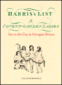 Harris's List of Covent Garden Ladies: Sex in the City in Georgian Britain