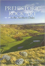 Title: Prehistoric Rock Art in the Northern Dales, Author: Paul Brown