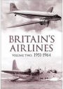 Britain's Airlines Volume Two: 1951-1964