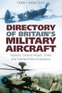 Directory of Britain's Military Aircraft Vol. 1: Fighters, Bombers, Ground Attack, Strike and Over-Land Reconaissance