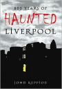 800 Years of Haunted Liverpool
