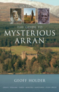 Title: The Guide to Mysterious Arran, Author: Geoff Holder